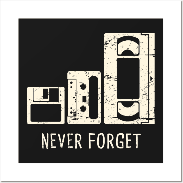 Never Forget | Floppy Disk, Cassette, VHS Tape Wall Art by MeatMan